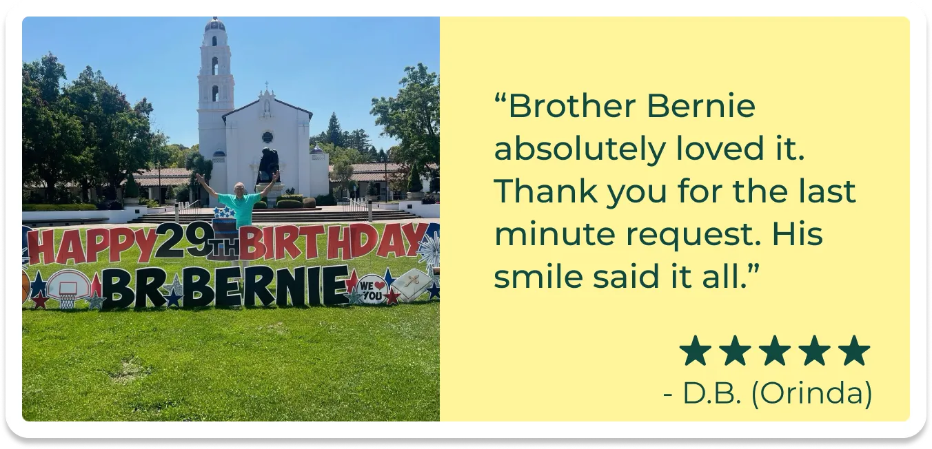 An image of a card with a picture of a man standing beside a yard sign and text that reads "Brother Bernie absolutely loved it. Thank you for the last minute request his smile said it all."
